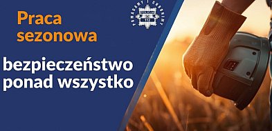 Praca sezonowa - szansa na zarobek, ale także odpowiedzialny wybór
