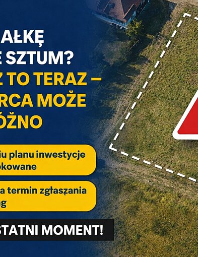 Masz działkę w gminie Sztum? Sprawdź to teraz - po 13 marca może być za późno